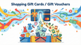 Shopping Gift Vouchers / Gift Cards